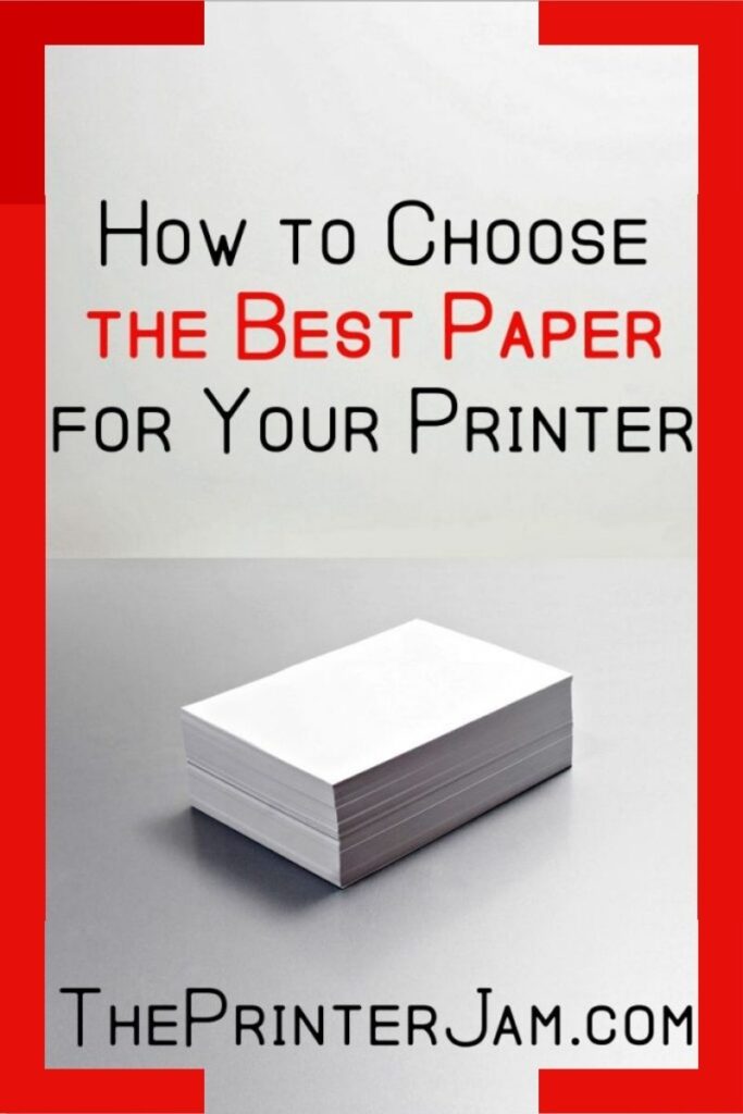 Selecting the Right Paper for Your Printer • The Printer Jam