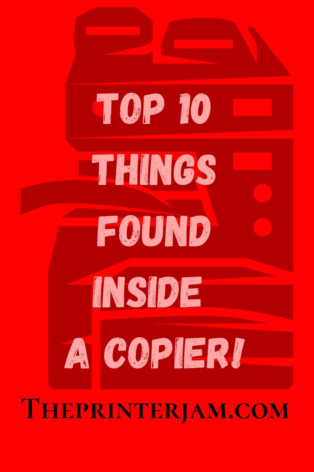 Top 10 Things Found in a Copier