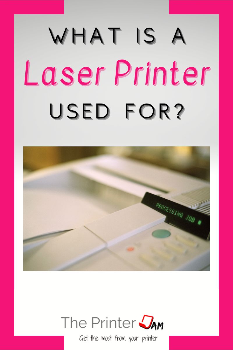 What is a Laser Printer Used for?
