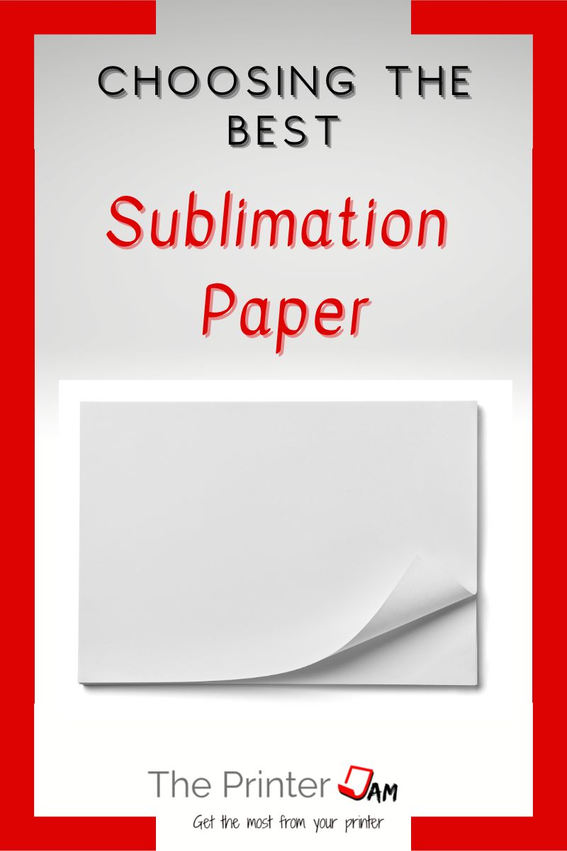 Choosing the Best Paper for Sublimation