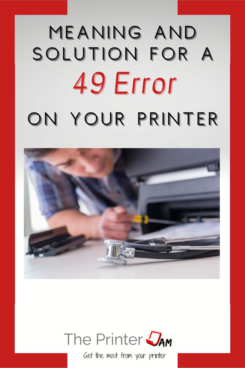 The Meaning and Solution for a 49 Error on Your Printer