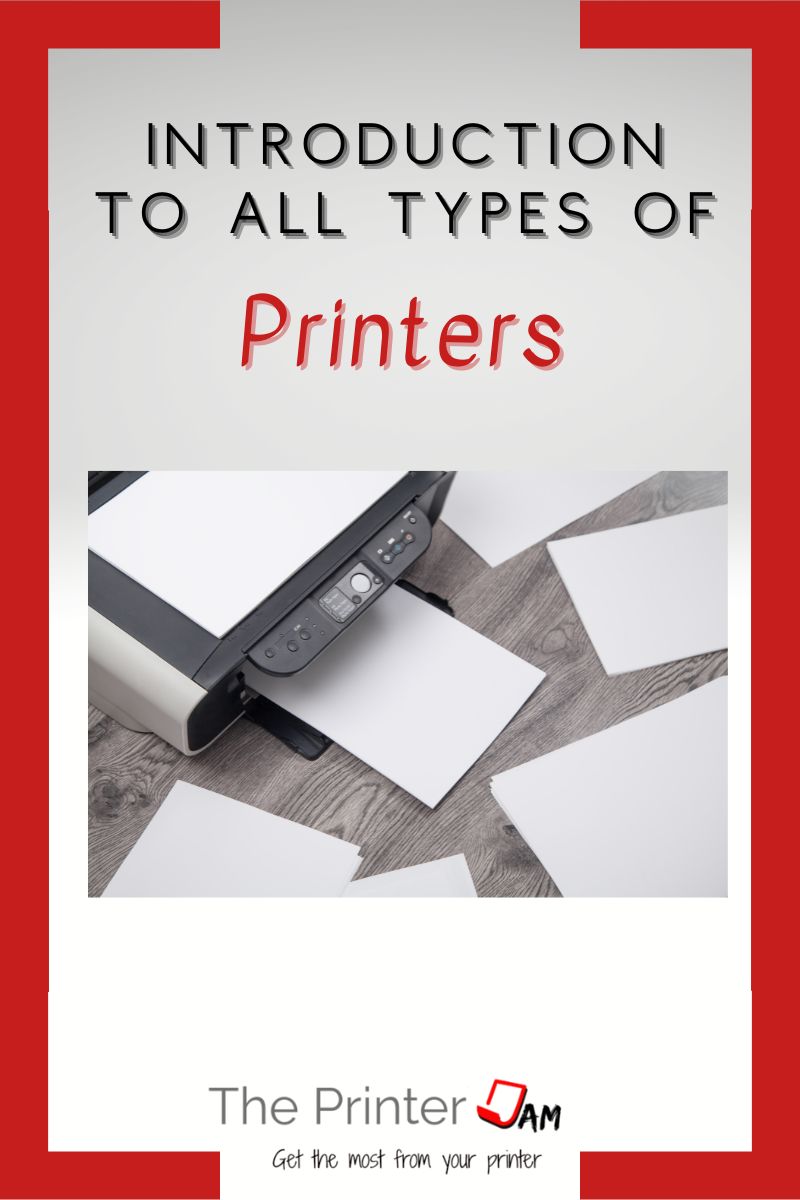 An Introduction to All Types of Printers